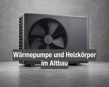 Wärmepumpe und Heizkörper im Altbau Wärmepumpe und Heizkörper im Altbau